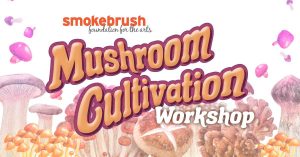 CANCELED: Mushroom Cultivation Workshop presented by Smokebrush Foundation for the Arts at ,  