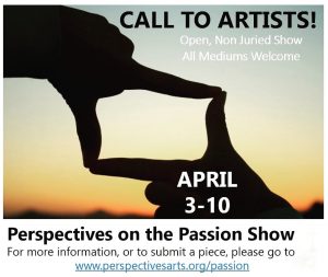 CALL FOR ART: Perspectives on the Passion presented by  at ,  