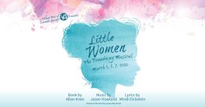 Little Women: The Broadway Musical presented by Village Arts of Colorado Springs at Village Seven Presbyterian Church, Colorado Springs CO