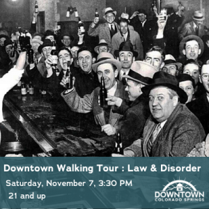 SOLD OUT: Downtown Walking Tour: Law & Disorder presented by Downtown Partnership of Colorado Springs at Colorado Springs Pioneers Museum, Colorado Springs CO
