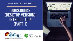 QuickBooks (Desktop Version): Introduction (Part 1) presented by Pikes Peak Small Business Development Center at Pikes Peak Small Business Development Center (SBDC), Colorado Springs CO