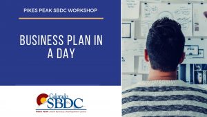 Business Plan in a Day presented by Pikes Peak Small Business Development Center at Pikes Peak Small Business Development Center (SBDC), Colorado Springs CO
