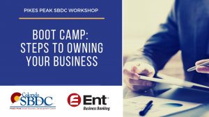NOW A WEBINAR: Boot Camp: Steps to Owning Your Business presented by Pikes Peak Small Business Development Center at ,  