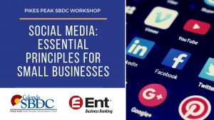 Webinar – Social Media: Essential Principles for Small Businesses presented by Pikes Peak Small Business Development Center at ,  