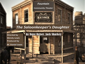 CALL FOR AUDITIONS: ‘The Saloonkeeper’s Daughter’ presented by Fountain Community Theater at Fountain Community Theater, Fountain CO