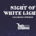 Night of White Lights 2020 presented by Colorado Springs Youth Symphony at Online/Virtual Space, 0 0
