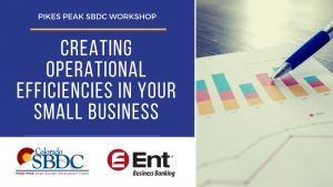 Creating Operational Efficiencies in Your Small Business presented by Pikes Peak Small Business Development Center at ,  