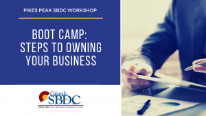Webinar: BootCamp: Steps to Starting Your Business presented by Pikes Peak Small Business Development Center at Online/Virtual Space, 0 0
