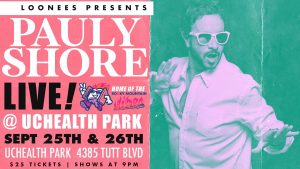 Pauly Shore Live presented by Rocky Mountain Vibes Baseball at UCHealth Park, Colorado Springs CO