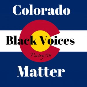 Colorado Black Voices Matter presented by Poetry 719 at Online/Virtual Space, 0 0