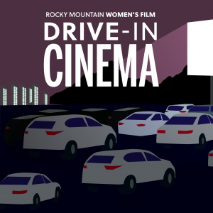 SOLD OUT: Drive-In Cinema presented by Rocky Mountain Women's Film at ,  