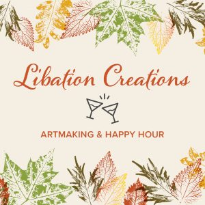 Libation Creations: Artmaking & Happy Hour presented by Colorado Springs Fine Arts Center at Colorado College at Online/Virtual Space, 0 0