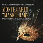 Monte Carlo “Mask”erade presented by Colorado Springs Chorale at Online/Virtual Space, 0 0