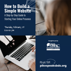 How to Build a Simple Website: A Step by Step Guide to Starting Your Online Presence presented by Pikes Peak Small Business Development Center at Online/Virtual Space, 0 0