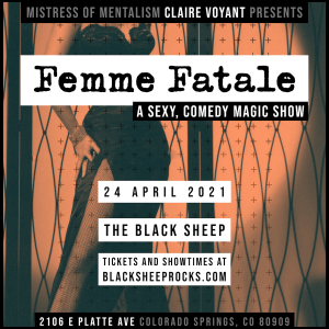 Femme Fatale: A Sexy, Comedy and Magic Show presented by The Black Sheep at The Black Sheep, Colorado Springs CO