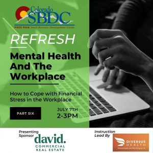 Mental Health Series: How to Cope with Financial Stress in the Workplace presented by Pikes Peak Small Business Development Center at Online/Virtual Space, 0 0