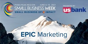 Small Business Week: EPIC Marketing presented by Pikes Peak Small Business Development Center at The Pinery at the Hill, Colorado Springs CO