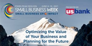 Small Business Week: Optimizing the Value of Your Business presented by Pikes Peak Small Business Development Center at The Pinery at the Hill, Colorado Springs CO