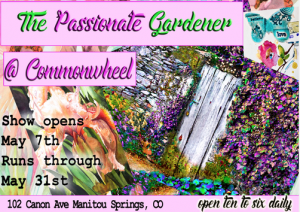 ‘The Passionate Gardener’ presented by Commonwheel Artists Co-op at Commonwheel Artists Co-op, Manitou Springs CO