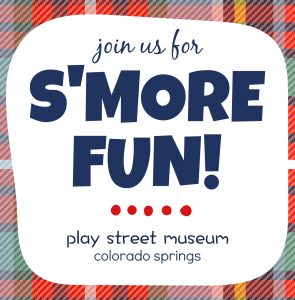 S’More Fun! presented by Play Street Museum at Play Street Museum, Colorado Springs CO