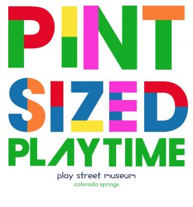 Pint Sized Play! presented by Play Street Museum at Play Street Museum, Colorado Springs CO