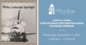Lunch & Learn: How Did Space Exploration Shape Colorado Springs? presented by Colorado Springs Pioneers Museum at Colorado Springs Pioneers Museum, Colorado Springs CO