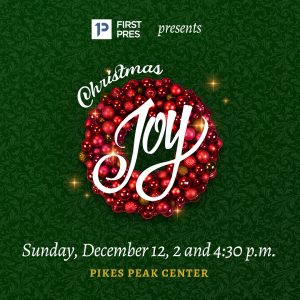 Christmas Joy presented by First Presbyterian Church at Pikes Peak Center for the Performing Arts, Colorado Springs CO