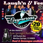 Laugh’n & Feed’n the Need’n! presented by Oxymorons Comedy at Iron Springs Chateau, Manitou Springs CO