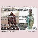 ‘Interdependence’ presented by Commonwheel Artists Co-op at Commonwheel Artists Co-op, Manitou Springs CO