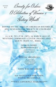 Beauty for Ashes: A Celebration of Women’s History Month presented by African-American Historical & Genealogical Society of Colorado Springs at Westside Community Center, Colorado Springs CO