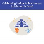 Celebrating Latino Artists’ Voices: Exhibition & Panel presented by Pikes Peak Community College at Pikes Peak Community College: Centennial Campus, Colorado Springs CO
