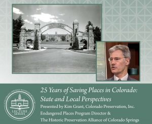Lecture Series: 25 Years of Saving Places in Colorado: State and Local Perspectives presented by Colorado Springs Pioneers Museum at Colorado Springs Pioneers Museum, Colorado Springs CO