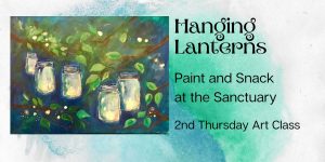 Hanging Lanterns: Paint and Snack Class presented by  at ,  