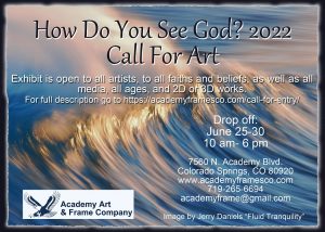 CALL FOR ART: ‘How Do You See God? 2022’ presented by Academy Art & Frame Company at Academy Art & Frame Company, Colorado Springs CO