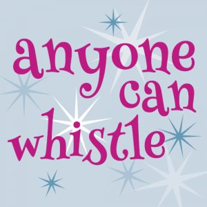 ‘Anyone Can Whistle’ presented by Colorado Springs Fine Arts Center at Colorado College at Colorado Springs Fine Arts Center at Colorado College, Colorado Springs CO