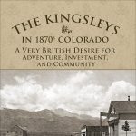 ‘The Kingleys in 1870s Colorado’ presented by Manitou Springs Heritage Center at Manitou Springs Heritage Center, Manitou Springs CO