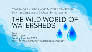 The Wild World of Watersheds – Cancelled presented by Starsmore Discovery Center at Starsmore Discovery Center, Colorado Springs CO