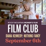 Film Club: ‘Diana Kennedy: Nothing Fancy’ presented by Rocky Mountain Women's Film at ,  