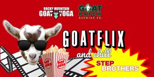 Goatflix and Chill: Step Brothers presented by Goat Patch Brewing Company at Goat Patch Brewing Company, Colorado Springs CO