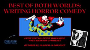 Best of Both Worlds: Writing Horror Comedy with Shannon Lawrence presented by Pikes Peak Writers at PPLD: Ruth Holley Library, Colorado Springs CO