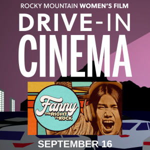 Drive-In Cinema presented by Rocky Mountain Women's Film at ,  