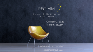‘RECLAIM:’ An Art & Meditation Installation presented by Meditation 719 at Cottonwood Center for the Arts, Colorado Springs CO