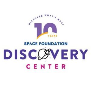 Space Foundation Discovery Center 10th Anniversary Celebration: #Space4Fun presented by Space Foundation Discovery Center at Space Foundation Discovery Center, Colorado Springs CO