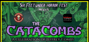 The Catacombs: A Celebration of Jeffrey Combs presented by  at ,  