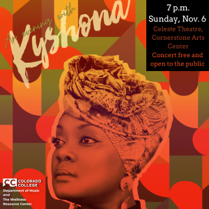 An Evening with Kyshona presented by Colorado College Music Department at Cornerstone Arts Center Richard F. Celeste Theatre, Colorado Springs CO