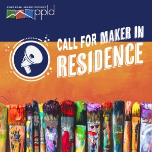 CALL FOR MAKERS: Pikes Peak Library District Maker in Residence presented by Pikes Peak Library District at Online/Virtual Space, 0 0