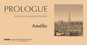 Prologue: ‘Amélie’ presented by UCCS Visual and Performing Arts: Theatre and Dance Program at Ent Center for the Arts, Colorado Springs CO