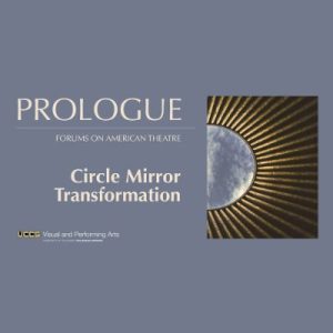 Prologue: ‘Circle Mirror Transformation’ presented by UCCS Visual and Performing Arts: Theatre and Dance Program at Ent Center for the Arts, Colorado Springs CO