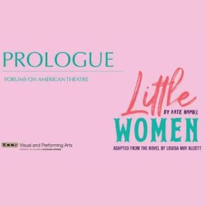 Prologue: ‘Little Women’ presented by Theatreworks at Ent Center for the Arts, Colorado Springs CO