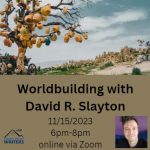 Worldbuilding with David R. Slayton presented by Pikes Peak Writers at Online/Virtual Space, 0 0